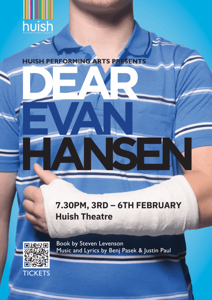 Promotional poster by Huish Performing Arts for 'Dear Evan Hansen.' Features an individual in a blue striped polo shirt with a cast on one arm, standing in front of the show details. Performance dates and booking information included with a QR code at the bottom.