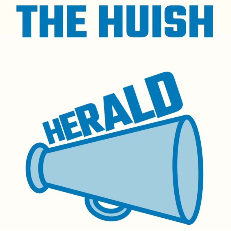 Graphic showing a light blue megaphone angled upward with ‘HERALD’ written across it, under the heading ‘THE HUISH’ in bold blue text.